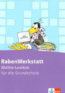 RabenWerkstatt Mathematik. Grundschule: Rabenwerkstatt. Mathelexikon deutsch. 1.-4. Schuljahr