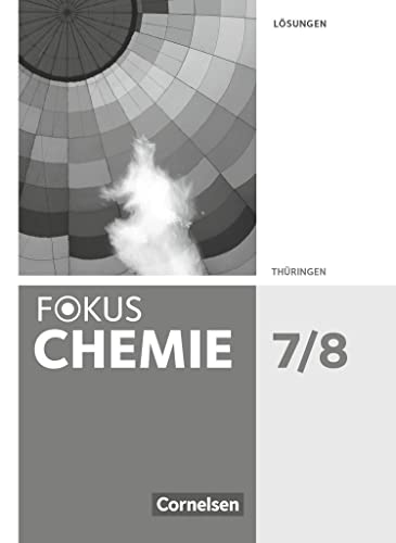 Fokus Chemie - Neubearbeitung - Gymnasium Thüringen - 7./8. Schuljahr: Lösungen zum Schulbuch
