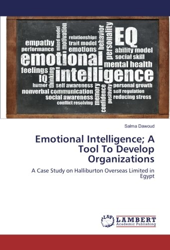 Emotional Intelligence; A Tool To Develop Organizations: A Case Study on Halliburton Overseas Limited in Egypt