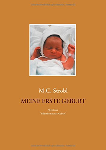 Meine erste Geburt: Sarah kommt zur Welt (Abenteuer selbstbestimmte Geburt)