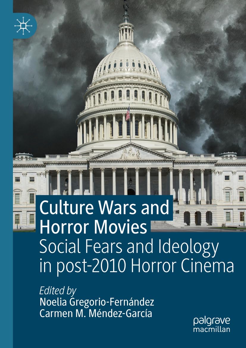 Culture Wars and Horror Movies: Social Fears and Ideology in post-2010 Horror Cinema