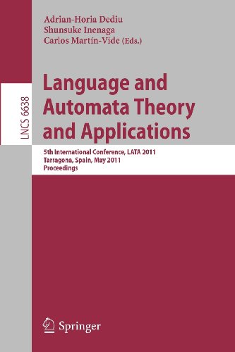 Language and Automata Theory and Applications: 5th International Conference, L.A.T.A. 2011, Tarragona, Spain, May 26-31, 2011 (Lecture Notes in ... Computer Science and General Issues)