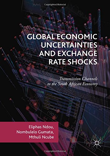 Global Economic Uncertainties and Exchange Rate Shocks: Transmission Channels to the South African Economy
