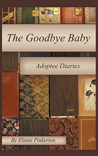 The Goodbye Baby: Adoptee Diaries