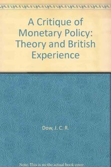 A Critique of Monetary Policy: Theory and British Experience