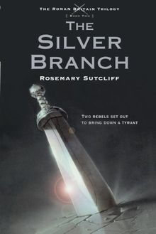 The Silver Branch (Roman Britain Trilogy)