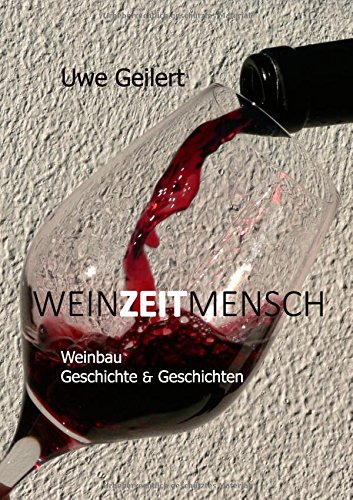 Wein Zeit Mensch: Weinbau Geschichte & Geschichten