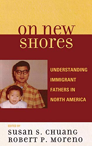 On New Shores: Understanding Immigrant Fathers in North America