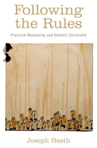 Following the Rules : Practical Reasoning and Deontic Constraint: Practical Reasoning and Deontic Constraint