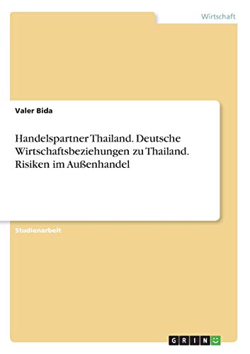 Handelspartner Thailand. Deutsche Wirtschaftsbeziehungen zu Thailand. Risiken im Außenhandel