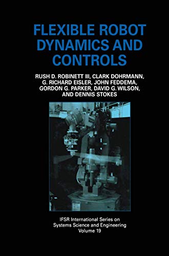 Flexible Robot Dynamics and Controls (IFSR International Series in Systems Science and Systems Engineering, 19, Band 19)