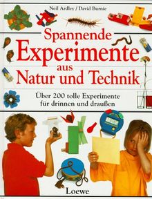 Spannende Experimente aus Natur und Technik