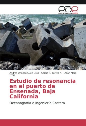 Estudio de resonancia en el puerto de Ensenada, Baja California: Oceanografía e Ingeniería Costera