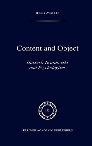 Content and Object: Husserl, Twardowski and Psychologism (Phaenomenologica, 142, Band 142)
