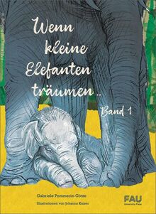 Wenn kleine Elefanten träumen / Tarus Abenteurer im Okavango-Delta (FAU Kunst und Bildung) von Pommerin-Götze, Gabriele | Buch | Zustand sehr gut