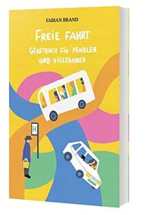 Freie Fahrt: Gebetbuch für Pendler und Vielfahrer