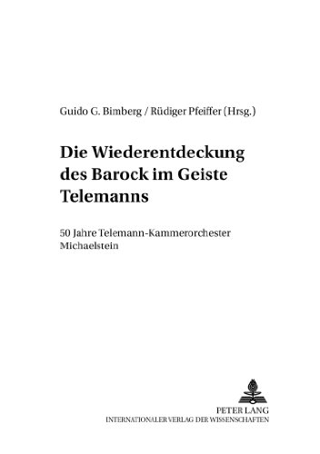 Die Wiederentdeckung des Barock im Geiste Telemanns: 50 Jahre Telemann-Kammerorchester Michaelstein (Beiträge zur westslawischen Musikforschung)