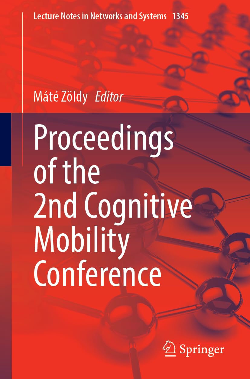 Proceedings of the 2nd Cognitive Mobility Conference (Lecture Notes in Networks and Systems, 1345, Band 1345)