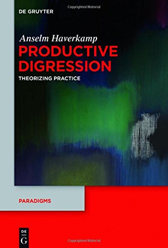 Productive Digression: Theorizing Practice (Paradigms, Band 5)