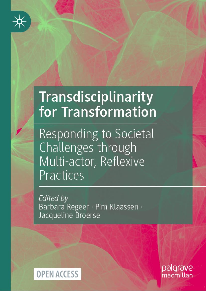 Transdisciplinarity for Transformation: Responding to Societal Challenges through Multi-actor, Reflexive Practices