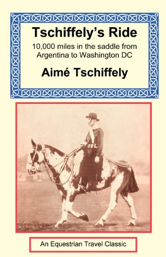 Tschiffely's Ride: Southern Cross to Pole Star