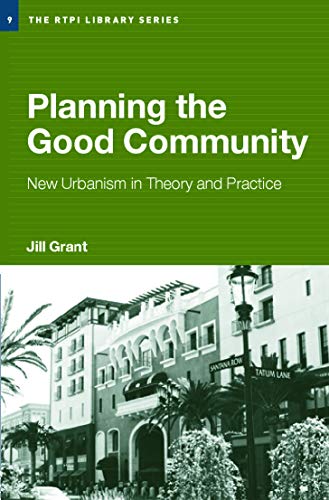Planning the Good Community: New Urbanism In Theory And Practice (THE RTPI LIBRARY SERIES)