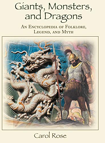 Carol Rose Giants, Monsters, And Dragons, An Encyclopedia Of Folklore, Legend, And Myth