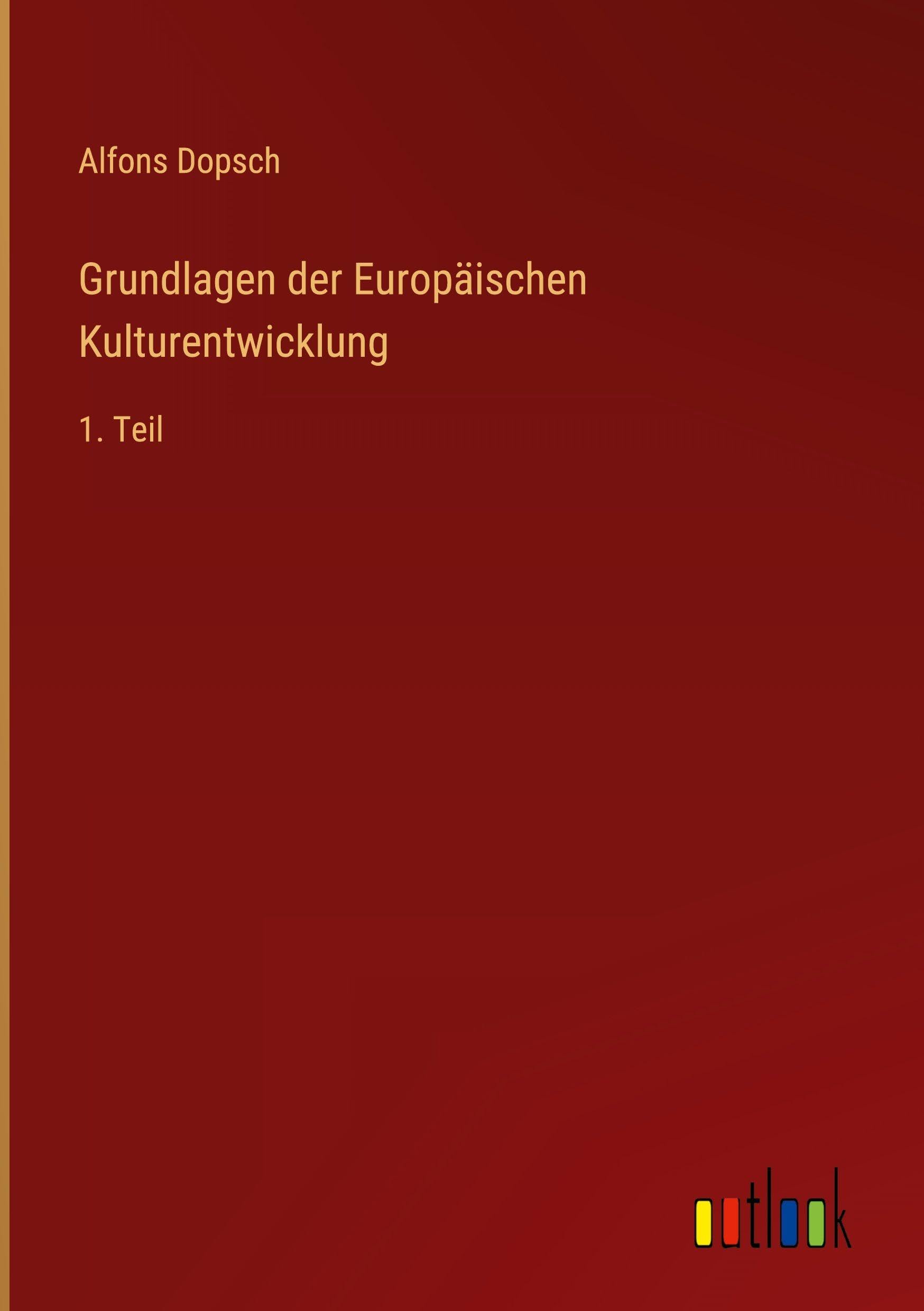 Grundlagen der Europäischen Kulturentwicklung: 1. Teil