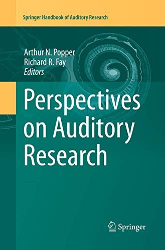 Perspectives on Auditory Research (Springer Handbook of Auditory Research, 50, Band 50)