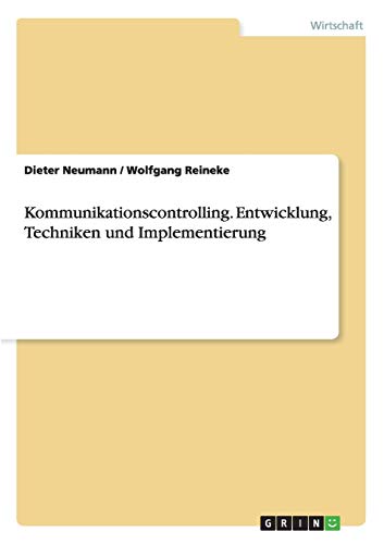 Kommunikationscontrolling. Entwicklung, Techniken und Implementierung