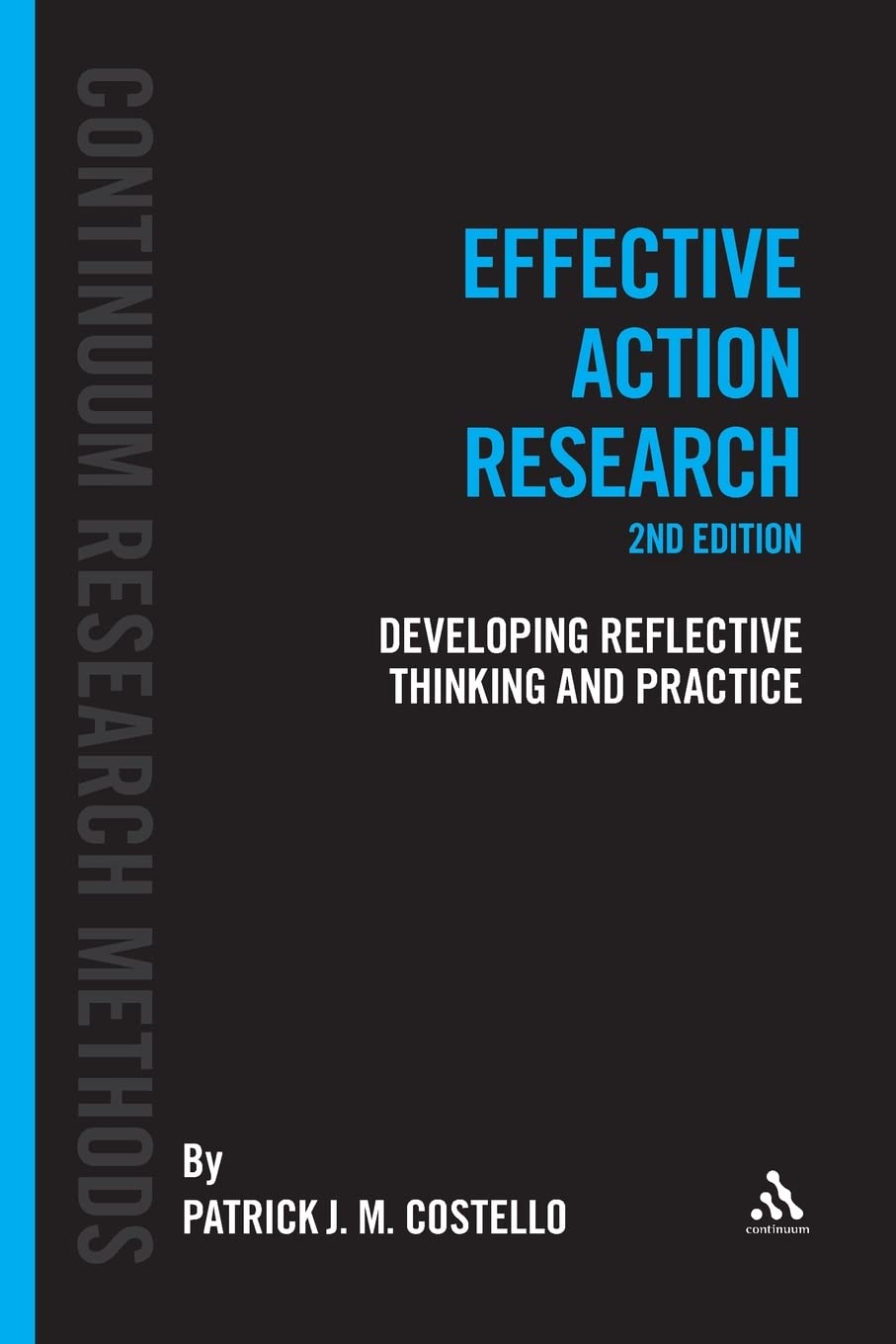 Effective Action Research: Developing Reflective Thinking and Practice (Continuum Research Methods)