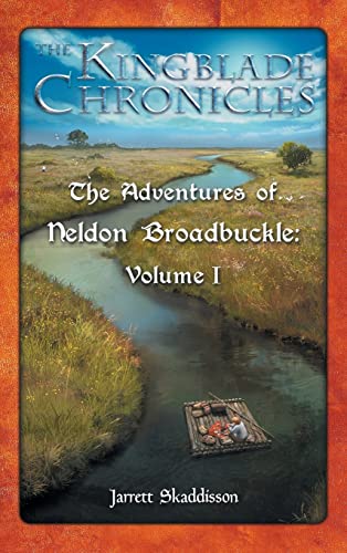 The Adventures of Neldon Broadbuckle: Volume I (The Kingblade Chronicles)