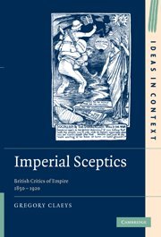 Imperial Sceptics: British Critics of Empire, 1850–1920 (Ideas in Context, Band 97)