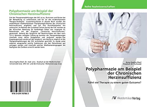 Polypharmazie am Beispiel der Chronischen Herzinsuffizienz: Führt viel Therapie zu einem guten Outcome?