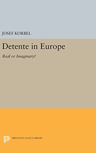 Detente in Europe: Real or Imaginary? (Princeton Legacy Library)