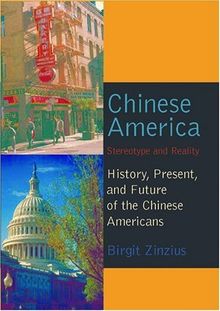 Chinese America: Stereotype and Reality- History, Present, and Future of the Chinese Americans