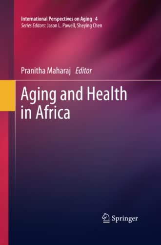 Aging and Health in Africa (International Perspectives on Aging, Band 4)