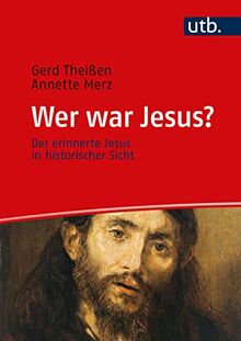 Wer war Jesus? Der erinnerte Jesus in historischer Sicht. Ein Lehrbuch