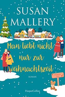 Man liebt nicht nur zur Weihnachtszeit: Zwei neue herzerwärmende Liebesgeschichten der SPIEGEL-Bestsellerautorin | Romantischer Wohlfühlroman in der ... der Welt (Wishing Tree, Band 2)