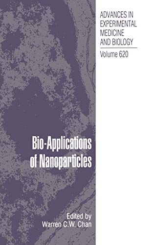 Bio-Applications of Nanoparticles (Advances in Experimental Medicine and Biology, 620, Band 620)