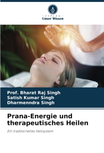 Prana-Energie und therapeutisches Heilen: Ein traditionelles Heilsystem