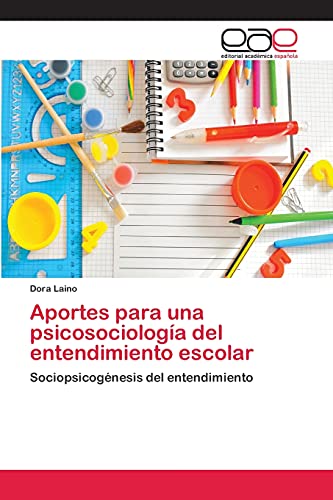 Aportes para una psicosociología del entendimiento escolar: Sociopsicogénesis del entendimiento