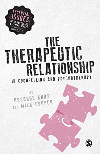 Rosanne Knox The Therapeutic Relationship In Counselling And Psychotherapy (Essential Issues In Counselling And Psychotherapy)