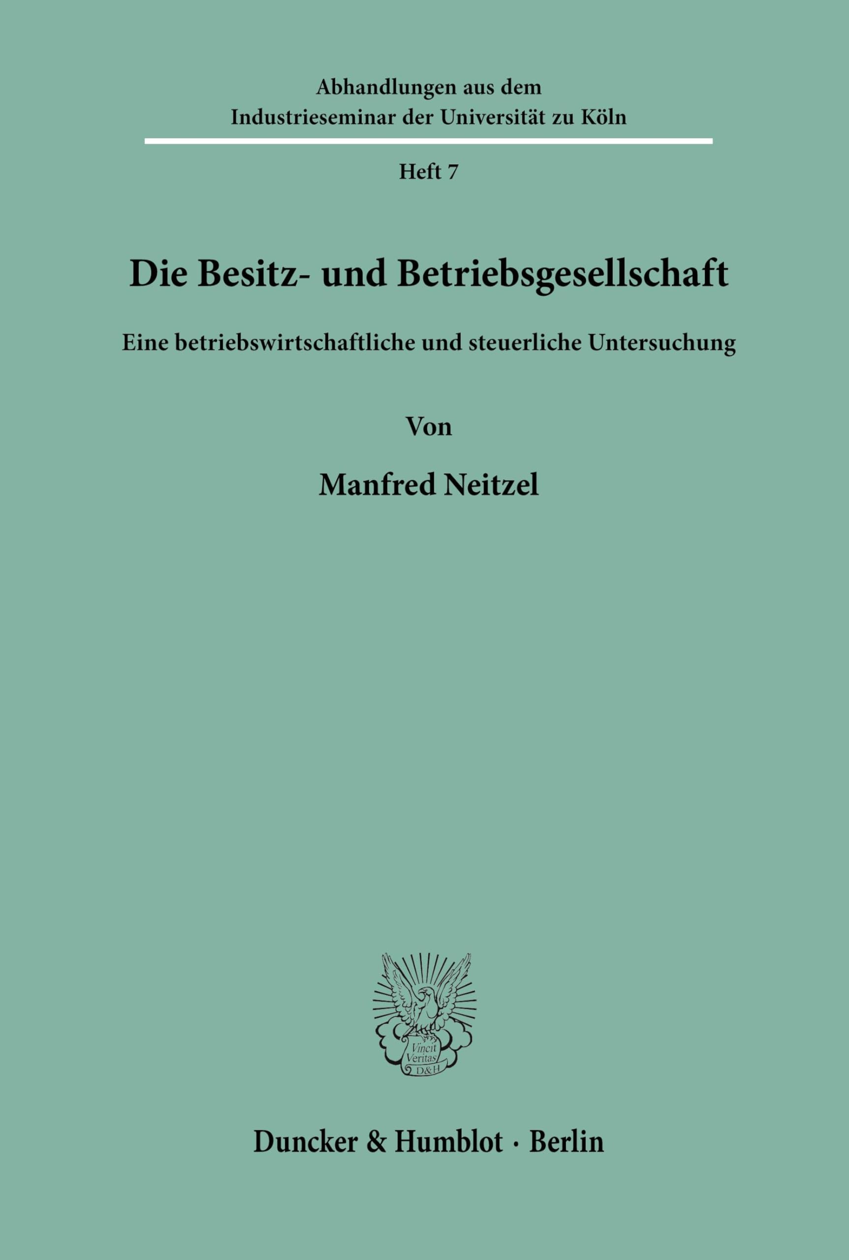 Die Besitz- und Betriebsgesellschaft.: Eine betriebswirtschaftliche und steuerliche Untersuchung. (Abhandlungen aus dem Industrieseminar der Universität zu Köln, Band 7)