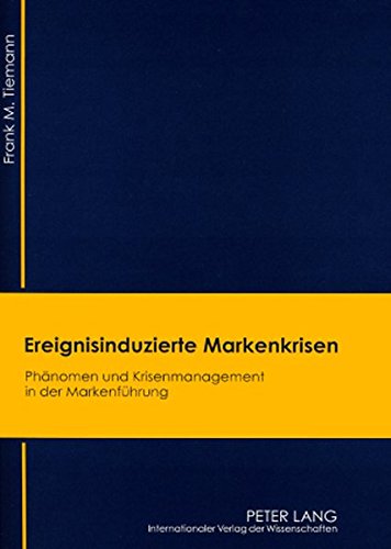 Ereignisinduzierte Markenkrisen: Phänomen und Krisenmanagement in der Markenführung