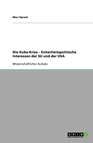 Die Kuba-Krise - Sicherheitspolitische Interessen der SU und der USA