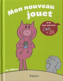 Je lis tout seul avec Emile et Lili. Mon nouveau jouet