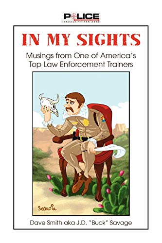 In My Sights: Musings from One of America's Top Law Enforcement Trainers