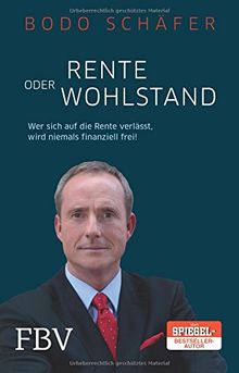 Rente oder Wohlstand: Wer sich auf die Rente verlässt, wird niemals finanziell frei!