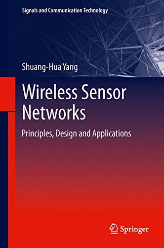 Wireless Sensor Networks: Principles, Design and Applications (Signals and Communication Technology)
